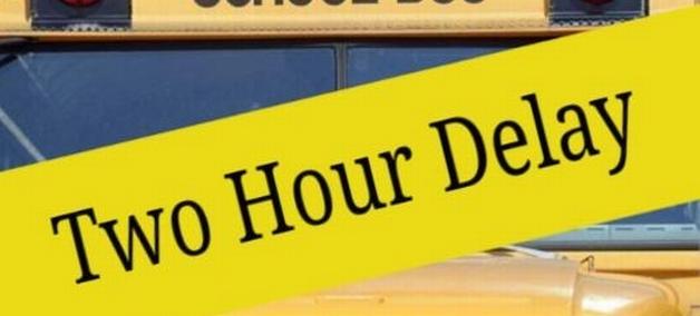 Two Hour Delay Tuesday 1/28/25